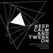 Обложка Cristian Marchi, Luciana – Keep Calm & Twerk On