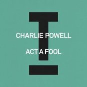 Обложка Charlie Powell – Act A Fool