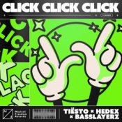 Обложка Tiesto feat. Hedex & Basslayerz – Click Click Click