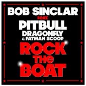 Обложка Bob Sinclar feat Pitbull Dragonfly & Fatman Scoop – Rock The Boat (Radio Edit)