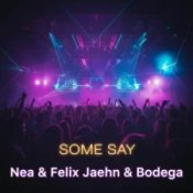 Обложка Nea – Some Say (Felix Jaehn & Bodega Remix)