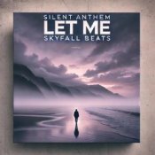 Обложка silent anthem, skyfall beats – let me