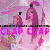 Обложка Gran Error & Elvana Gjata & Antonia – CLAP CLAP