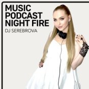 Обложка Dj Serebrova – Music Podcast Night Fire #3
