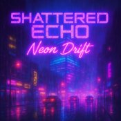 Обложка Shattered Echo – Neon Drift