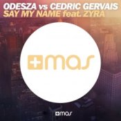 Обложка Odesza Vs Cedric Gervais feat. Zyra – Say My Name (Remix)
