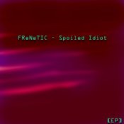 Обложка FReNeTIC – Confession of a spoiled idiot