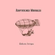 Обложка Adaptationes Mirabiles – Delicate Intrigue