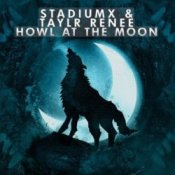 Обложка StadiumX feat. Taylr Renee – Howl At The Moon (StadiumX Rework)
