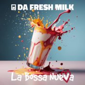 Обложка Da Fresh Milk ft. La Bossa Nueva – Nos Enamora