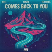 Обложка MOTi & Amero & TEN TIMES – Comes Back To You