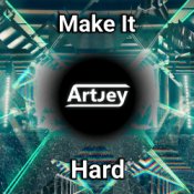 Обложка Artjey – Make It Hard (Original Mix)
