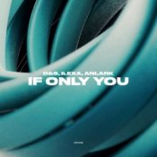Обложка D&S, ILEXA, ANLARK – If Only You
