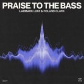 Обложка Laidback Luke & Roland Clark – Praise To The Bass