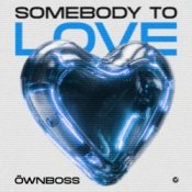 Обложка Öwnboss – Somebody To Love