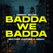 Обложка Brother Culture & Eesah & Derrick Sound – Badda We Badda