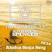 Обложка Fischer & Fritz, Talstrasse 3-5, Andrew Spencer – Aloha Heja Hey 2k24 (Extended Mix)
