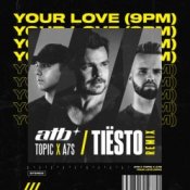 ATB x Topic x A7S - Your Love (Tiesto Remix)