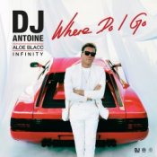 DJ Antoine feat. Aloe Blacc & INFINITY - Where Do I Go