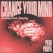 Обложка Piero Pirupa – Change Your Mind (Korolova Remix)
