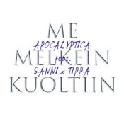 Обложка Apocalyptica & Sanni & Tippa – Me Melkein Kuoltiin