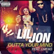 Обложка Lil Jon feat. LMFAO – Outta Your Mind (Dirty)