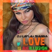 DJ Layla & Sianna – If Love Is An Illusion