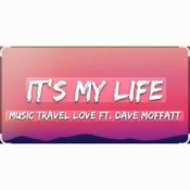Music Travel Love feat. Dave Moffatt – It's My Life