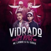Обложка DJ Guuga & MC Livinho – Vidrado Em Você