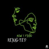Обложка Rexalted – H0W 1 F33L (Original Mix)