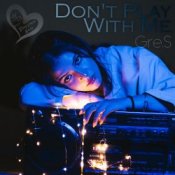 Gre.S - Don't Play With Me