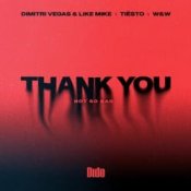 Обложка Dimitri Vegas & Like Mike – Thank You (feat. Tiesto, W&W, Dido)