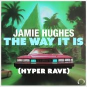 Обложка Jamie Hughes – The Way It Is (Hyper Rave Extended)