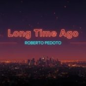 Roberto Pedoto - Long time Ago