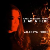 Обложка Valeriya Force – I Am A Fire (Kasa Remixoff remix)