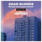 Обложка Dead Blonde – Между панельных домов (Hotzzen Remix)