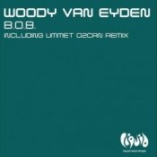 Обложка Woody Van Eyden – B.O.B (Ummet Ozcan Remix)