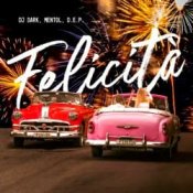 Обложка Dj Dark & Mentol & D.E.P. – Felicità