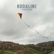 Kodaline - We Were Only Young