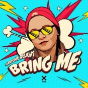 Обложка Groove Delight – Bring Me