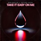 Bob Sinclar & Michael Ekow - Take It Easy On Me