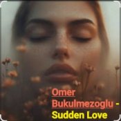Обложка Omer Bukulmezoglu – Sudden Love