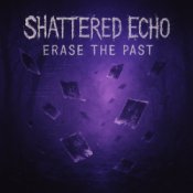Shattered Echo – Erase The Past