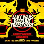 Lady Waks & Deekline & Freestylers – Junglist Warrior (feat. Blackout Ja & Steppa Style & Tenor Youthm)