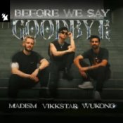 Madism & Vikkstar & WUKONG – Before We Say Goodbye