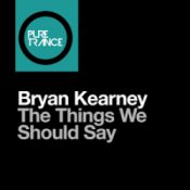 Обложка Bryan Kearney – The Things We Should Say (Original Mix)