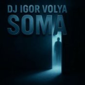 Обложка Dj Igor Volya – SOMA