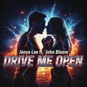 Jenya Lee ft. John Bloom - Drive Me Open
