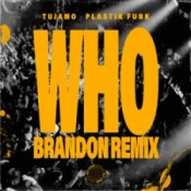 Обложка Tujamo & Plastik Funk & BRANDON – WHO (BRANDON Remix)