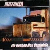 Обложка Matanza – Ela Roubou Meu Caminhao
